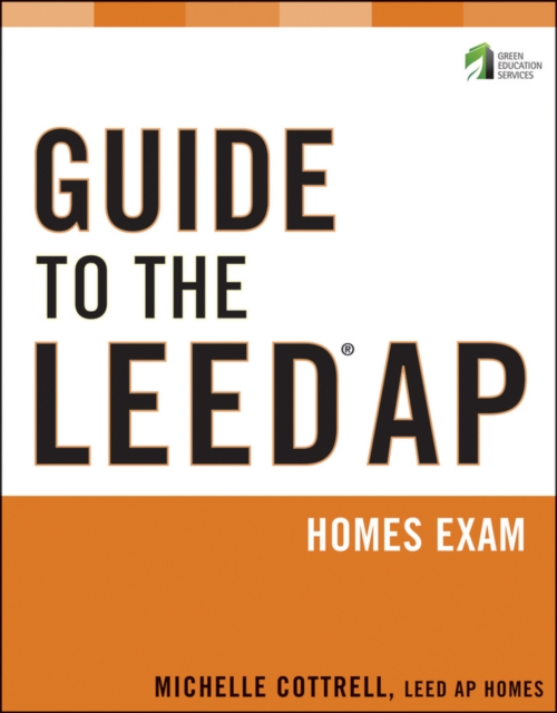 Guide to the LEED AP Homes Exam, Paperback / softback Book