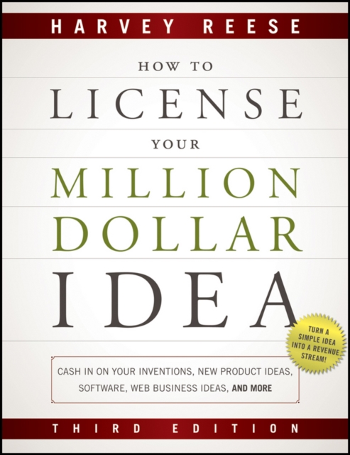 How to License Your Million Dollar Idea : Cash In On Your Inventions, New Product Ideas, Software, Web Business Ideas, And More, EPUB eBook