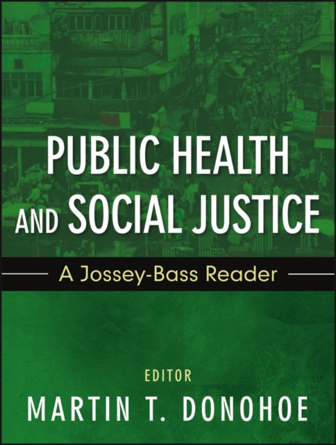 Public Health and Social Justice : A Jossey-Bass Reader, Paperback / softback Book