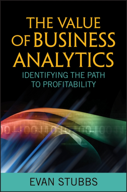 The Value of Business Analytics : Identifying the Path to Profitability, PDF eBook