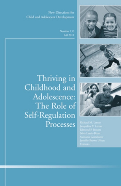 Thriving in Childhood and Adolescence: The Role of Self Regulation Processes : New Directions for Child and Adolescent Development, Number 133, Paperback / softback Book