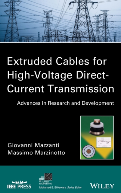 Extruded Cables for High-Voltage Direct-Current Transmission : Advances in Research and Development, Hardback Book