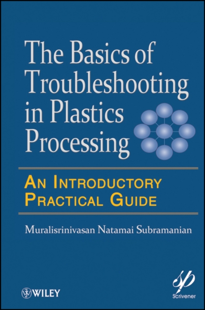 Basics of Troubleshooting in Plastics Processing : An Introductory Practical Guide, PDF eBook