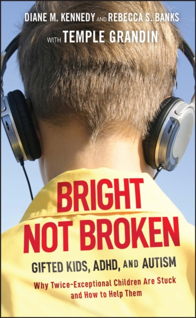 Bright Not Broken : Gifted Kids, ADHD, and Autism, EPUB eBook