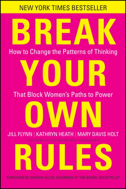 Break Your Own Rules : How to Change the Patterns of Thinking that Block Women's Paths to Power, EPUB eBook