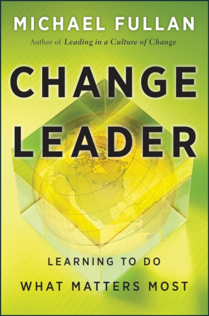 Change Leader : Learning to Do What Matters Most, PDF eBook