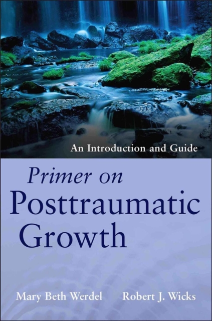 Primer on Posttraumatic Growth : An Introduction and Guide, Paperback / softback Book