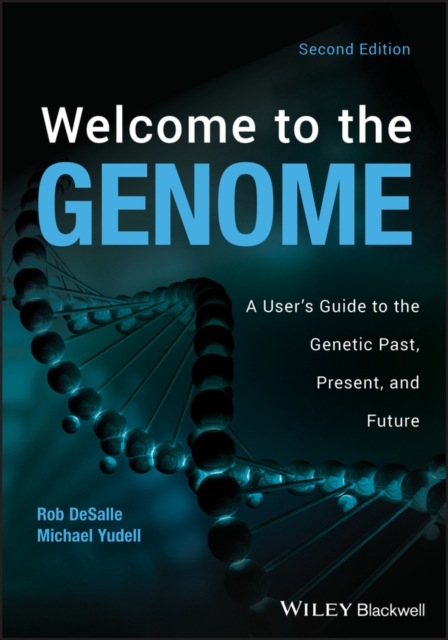 Welcome to the Genome : A User's Guide to the Genetic Past, Present, and Future, Paperback / softback Book
