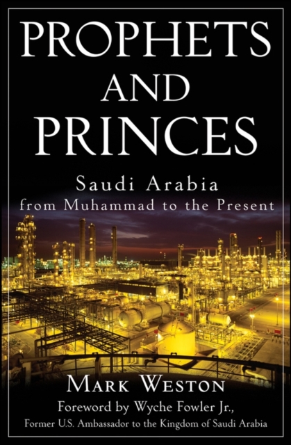 Prophets and Princes : Saudi Arabia from Muhammad to the Present, PDF eBook