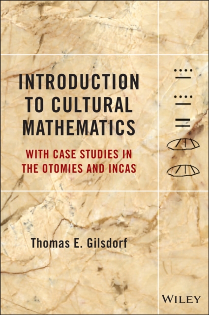 Introduction to Cultural Mathematics : With Case Studies in the Otomies and Incas, Hardback Book