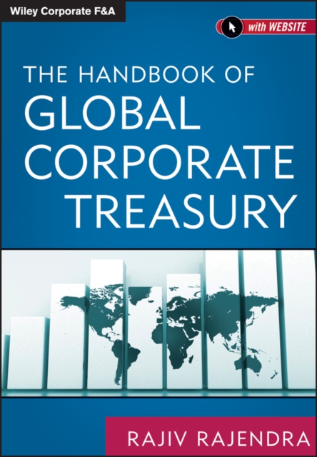 The Handbook of Global Corporate Treasury, Hardback Book