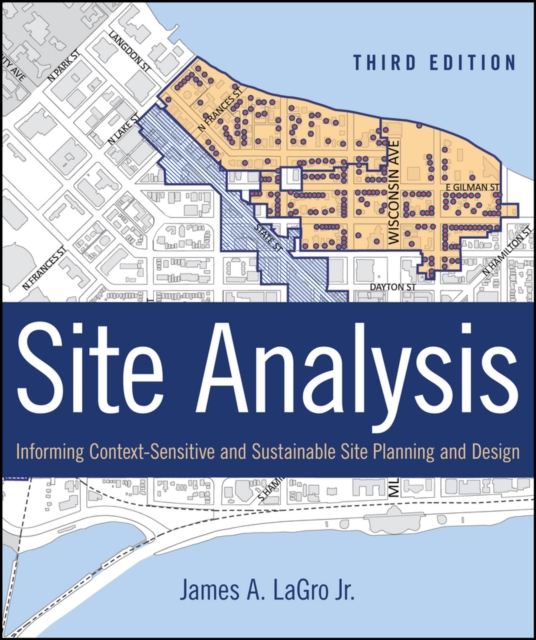 Site Analysis : Informing Context-Sensitive and Sustainable Site Planning and Design, Hardback Book