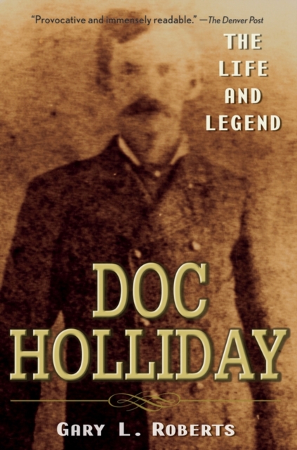 Doc Holliday : The Life and Legend, EPUB eBook