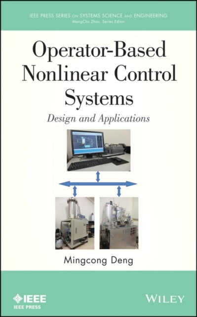 Operator-Based Nonlinear Control Systems : Design and Applications, Hardback Book