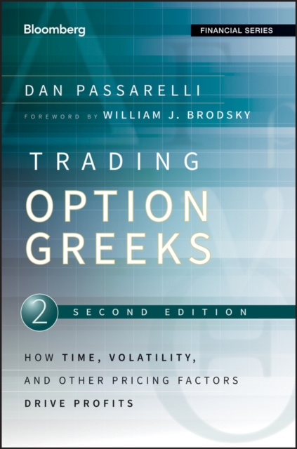Trading Options Greeks : How Time, Volatility, and Other Pricing Factors Drive Profits, Hardback Book