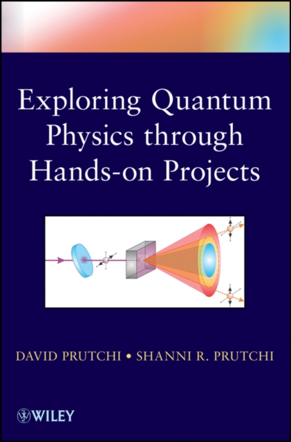 Exploring Quantum Physics through Hands-on Projects, Paperback / softback Book
