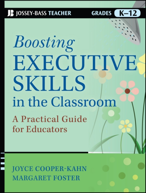 Boosting Executive Skills in the Classroom : A Practical Guide for Educators, Paperback / softback Book