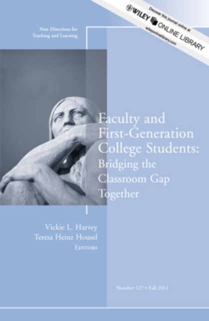 Faculty and First-Generation College Students: Bridging the Classroom Gap Together : New Directions for Teaching and Learning, Number 127, Paperback / softback Book