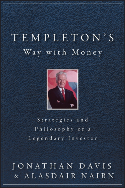 Templeton's Way with Money : Strategies and Philosophy of a Legendary Investor, Hardback Book