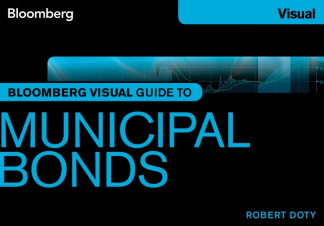 Bloomberg Visual Guide to Municipal Bonds, Paperback / softback Book