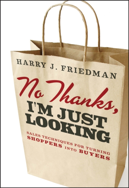 No Thanks, I'm Just Looking : Sales Techniques for Turning Shoppers into Buyers, Hardback Book