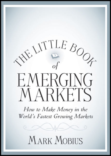 The Little Book of Emerging Markets : How To Make Money in the World's Fastest Growing Markets, PDF eBook