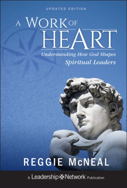 A Work of Heart : Understanding How God Shapes Spiritual Leaders, PDF eBook