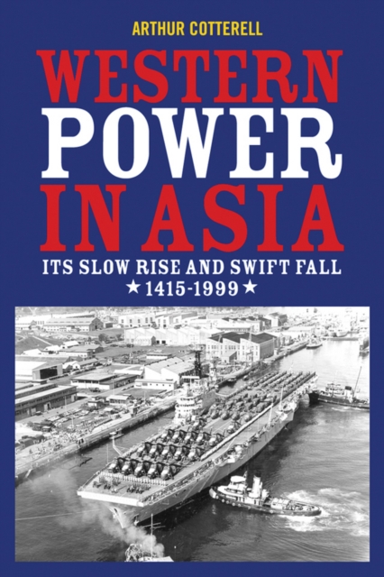 Western Power in Asia : Its Slow Rise and Swift Fall, 1415 - 1999, EPUB eBook