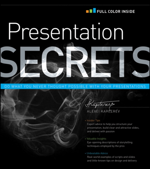 Presentation Secrets : Do What You Never Thought Possible with Your Presentations, PDF eBook