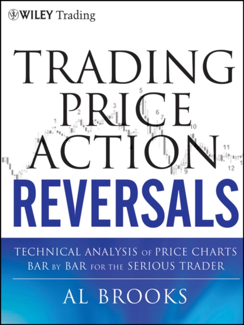 Trading Price Action Reversals : Technical Analysis of Price Charts Bar by Bar for the Serious Trader, EPUB eBook