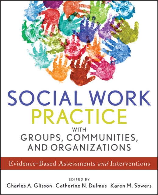 Social Work Practice with Groups, Communities, and Organizations : Evidence-Based Assessments and Interventions, Paperback / softback Book