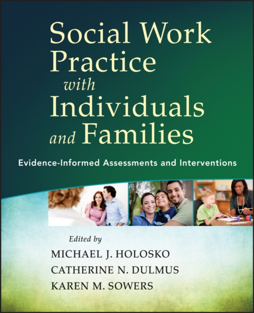 Social Work Practice with Individuals and Families : Evidence-Informed Assessments and Interventions, Paperback / softback Book