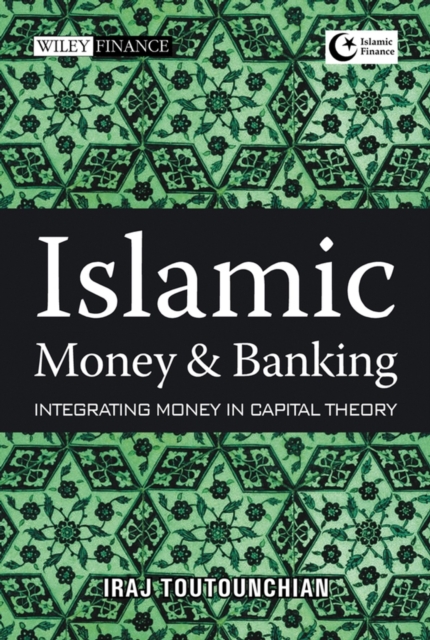 Islamic Money and Banking : Integrating Money in Capital Theory, EPUB eBook