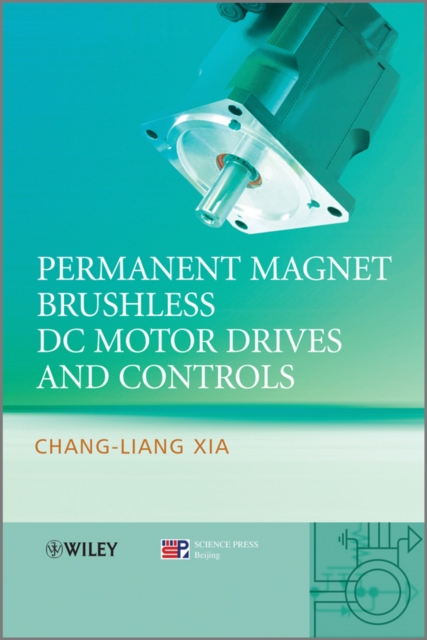 Permanent Magnet Brushless DC Motor Drives and Controls, Hardback Book