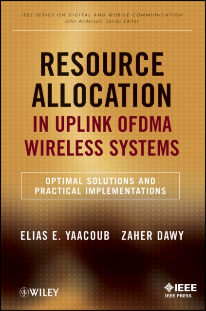 Resource Allocation in Uplink OFDMA Wireless Systems : Optimal Solutions and Practical Implementations, PDF eBook