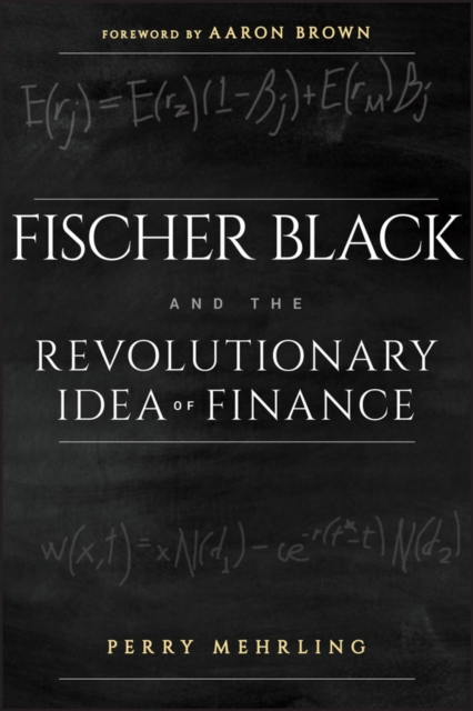 Fischer Black and the Revolutionary Idea of Finance, Paperback / softback Book
