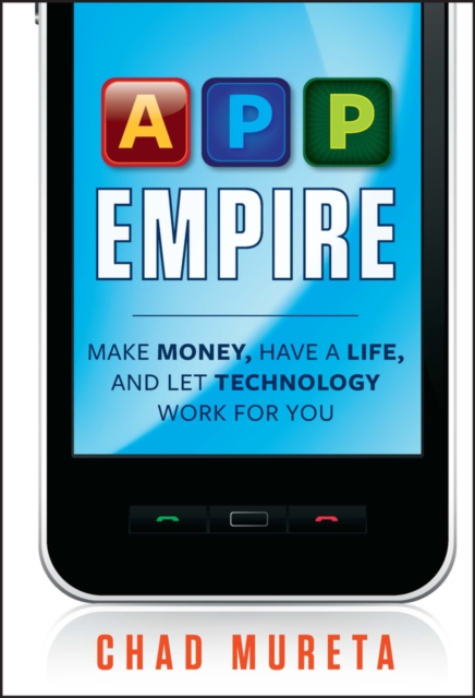 App Empire : Make Money, Have a Life, and Let Technology Work for You, EPUB eBook