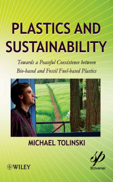 Plastics and Sustainability : Towards a Peaceful Coexistence Between Bio-based and Fossil Fuel-Based Plastics, Other digital Book