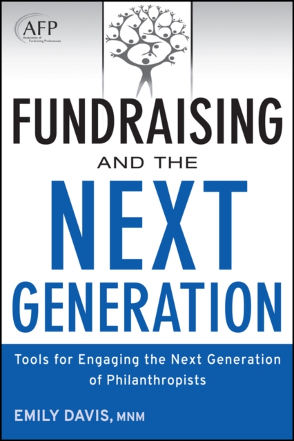 Fundraising and the Next Generation : Tools for Engaging the Next Generation of Philanthropists, PDF eBook