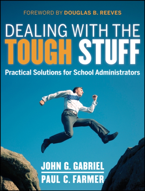 Dealing with the Tough Stuff : Practical Solutions for School Administrators, PDF eBook