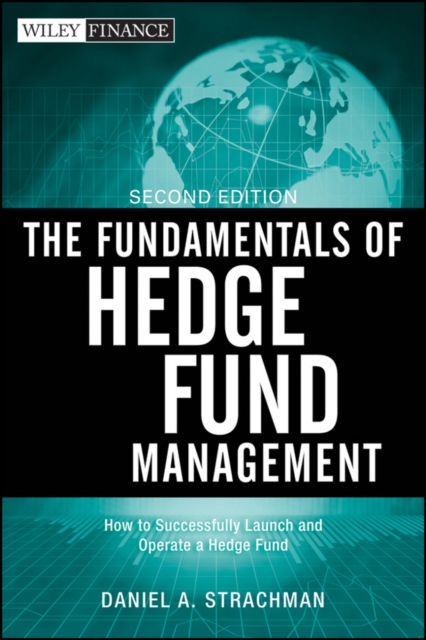 The Fundamentals of Hedge Fund Management : How to Successfully Launch and Operate a Hedge Fund, PDF eBook