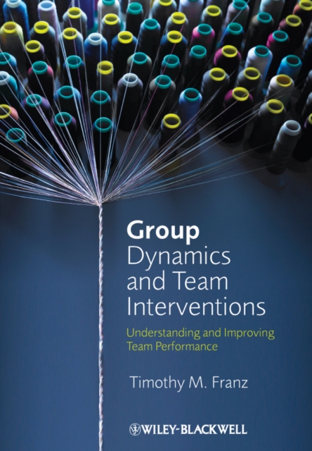 Group Dynamics and Team Interventions : Understanding and Improving Team Performance, EPUB eBook
