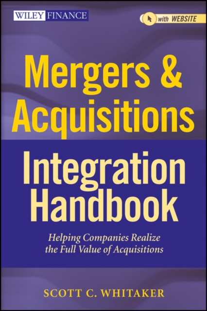 Mergers & Acquisitions Integration Handbook : Helping Companies Realize The Full Value of Acquisitions, EPUB eBook