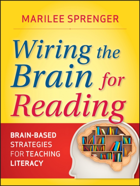 Wiring the Brain for Reading : Brain-Based Strategies for Teaching Literacy, EPUB eBook
