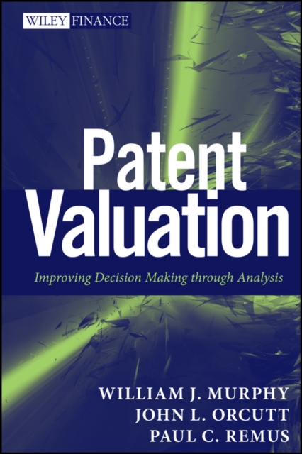 Patent Valuation : Improving Decision Making through Analysis, EPUB eBook
