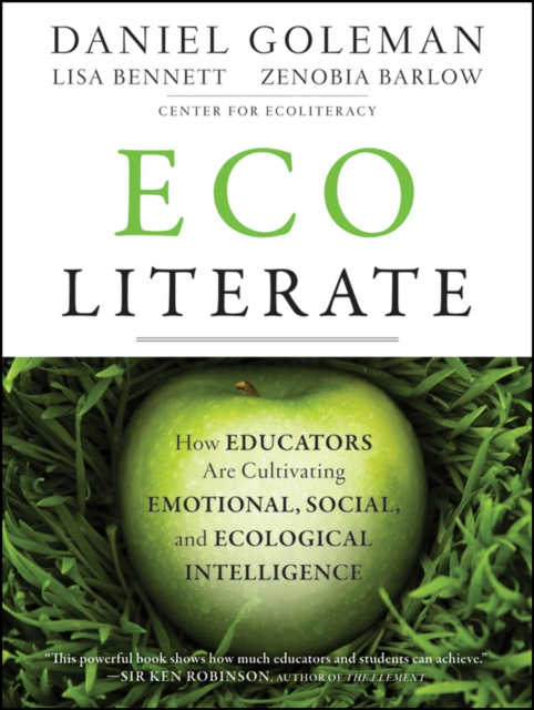 Ecoliterate : How Educators Are Cultivating Emotional, Social, and Ecological Intelligence, EPUB eBook