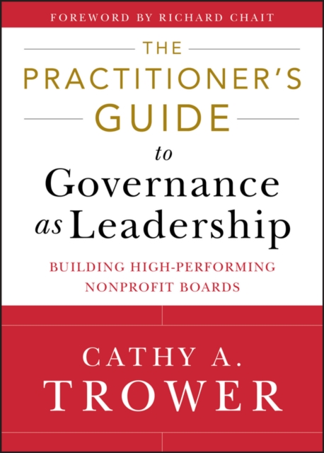 The Practitioner's Guide to Governance as Leadership : Building High-Performing Nonprofit Boards, EPUB eBook