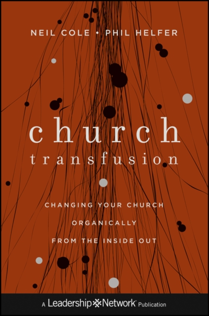 Church Transfusion : Changing Your Church Organically--From the Inside Out, EPUB eBook
