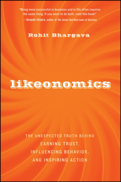 Likeonomics : The Unexpected Truth Behind Earning Trust, Influencing Behavior, and Inspiring Action, EPUB eBook