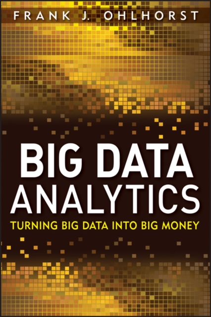 Big Data Analytics : Turning Big Data into Big Money, EPUB eBook